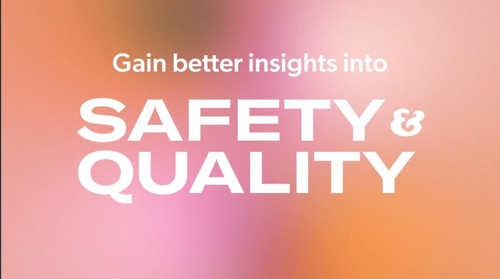 Gain better insights into safety & quality.