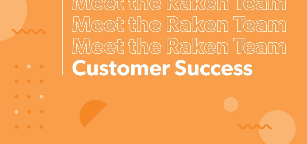 Meet the Raken Team: Customer Success.