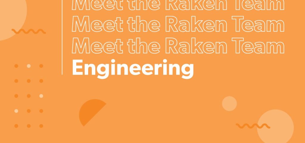 Meet the Raken Team: Engineering.