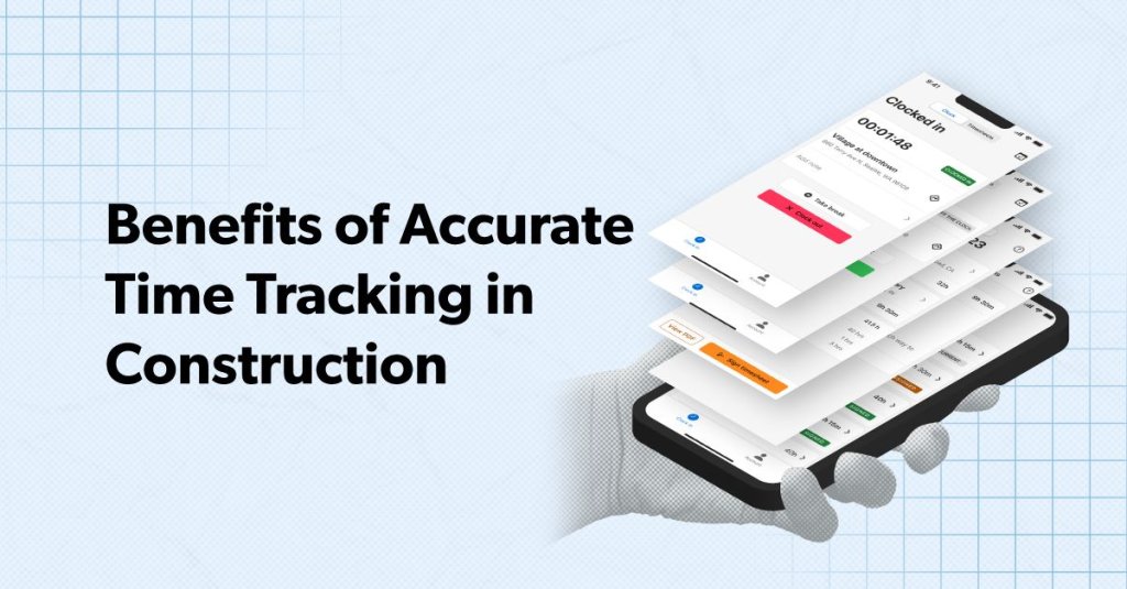 Benefits of Accurate Time Tracking in Construction.
