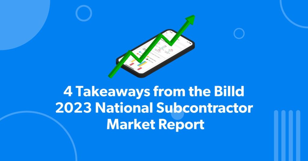 4 Takeaways from the Billd 2023 National Subcontractor Market Report.