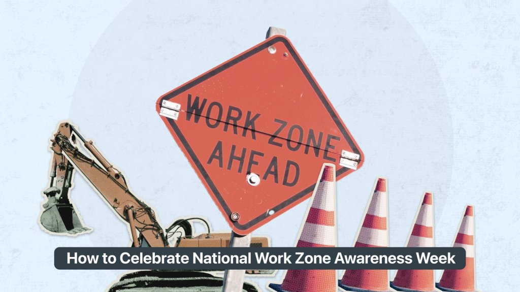 How to Celebrate National Work Zone Awareness Week.