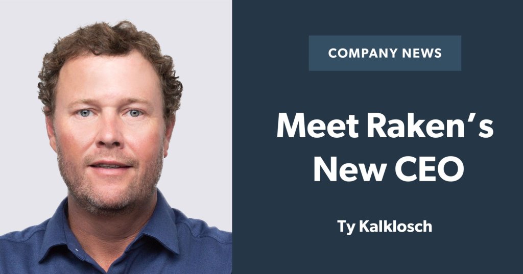Meet Raken's new CEO Ty Kalklosch.