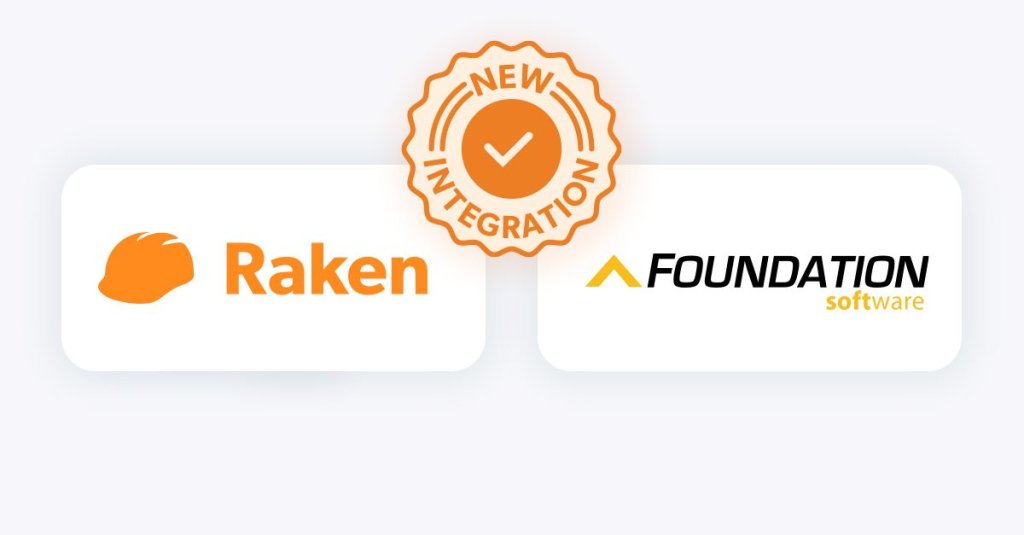 New Integration: Raken & Foundation Software.