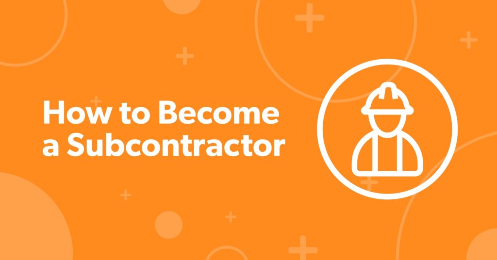How to become a subcontractor.