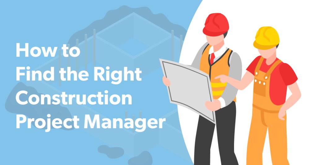How to Find the Right Construction Project Manager.