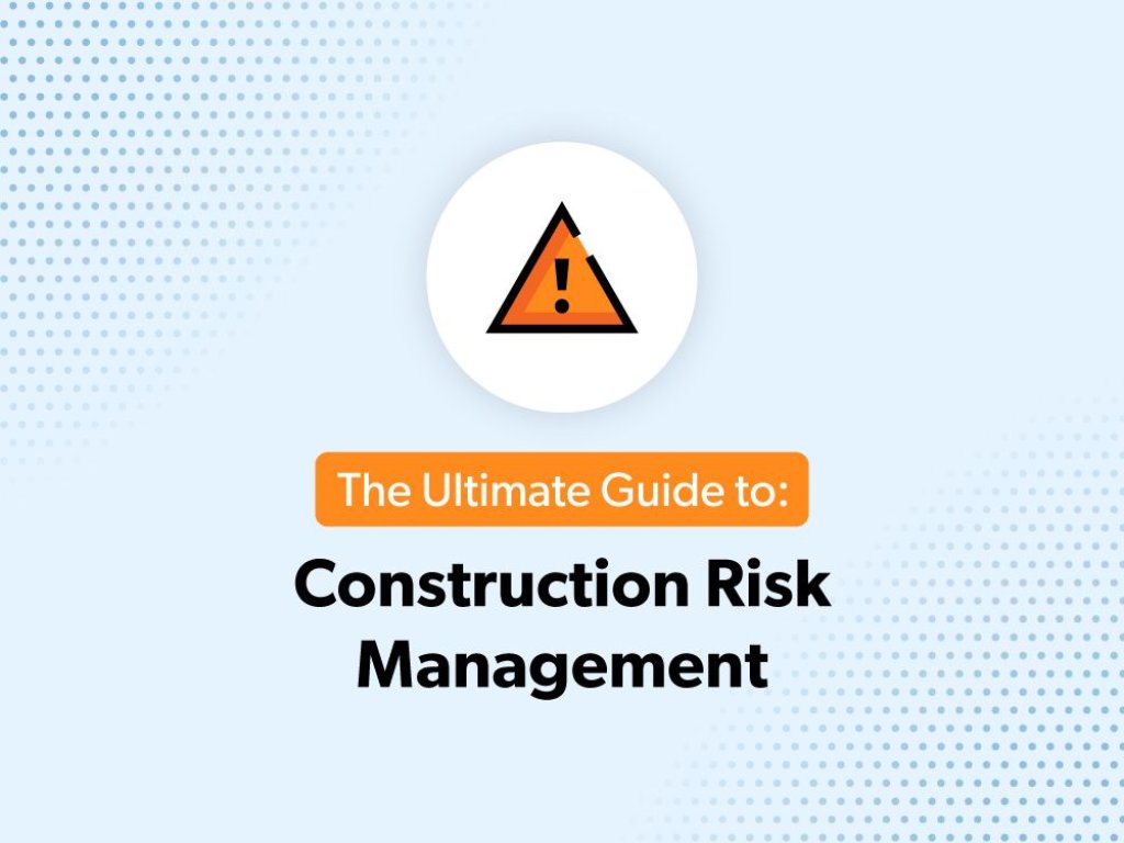 The Ultimate Guide to: Construction Risk Management.