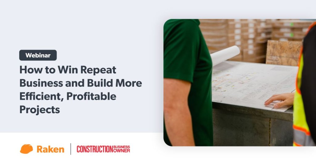 Webinar: How to Win Repeat Business And Build More Efficient, Profitable Projects.