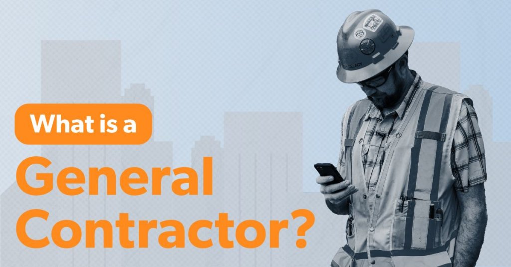 What is a General Contractor?.