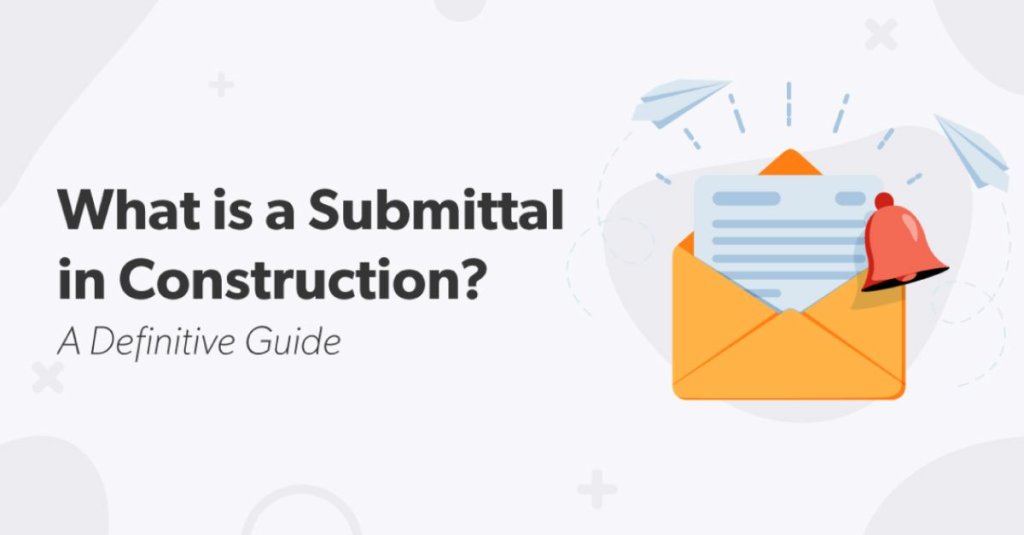 What is a Submittal in Construction? A Definitive Guide.