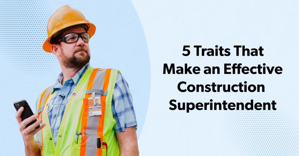 5 Traits that Make an Effective Construction Superintendent.