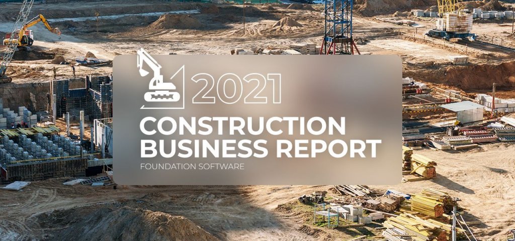 4 Findings from Foundation 2021 Construction Business Report.